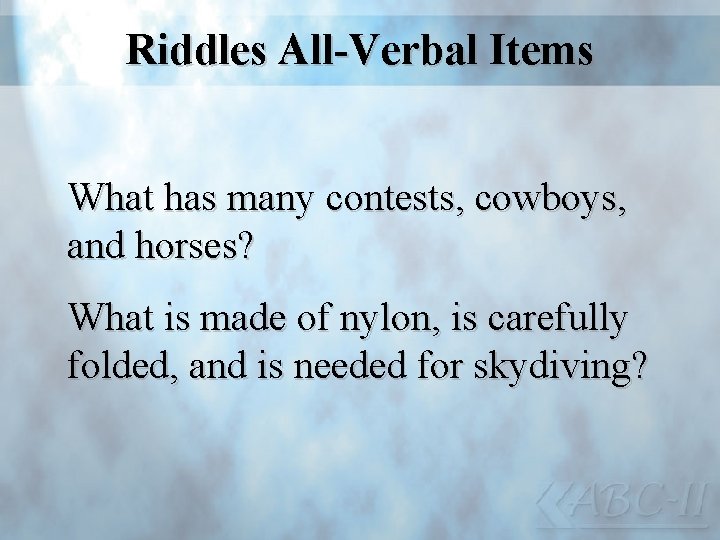 Riddles All-Verbal Items What has many contests, cowboys, and horses? What is made of