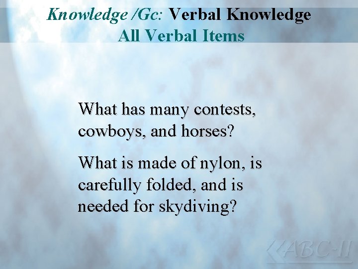 Knowledge /Gc: Verbal Knowledge All Verbal Items What has many contests, cowboys, and horses?