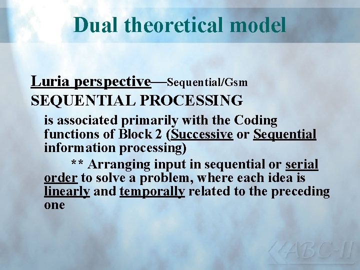 Dual theoretical model Luria perspective—Sequential/Gsm SEQUENTIAL PROCESSING is associated primarily with the Coding functions