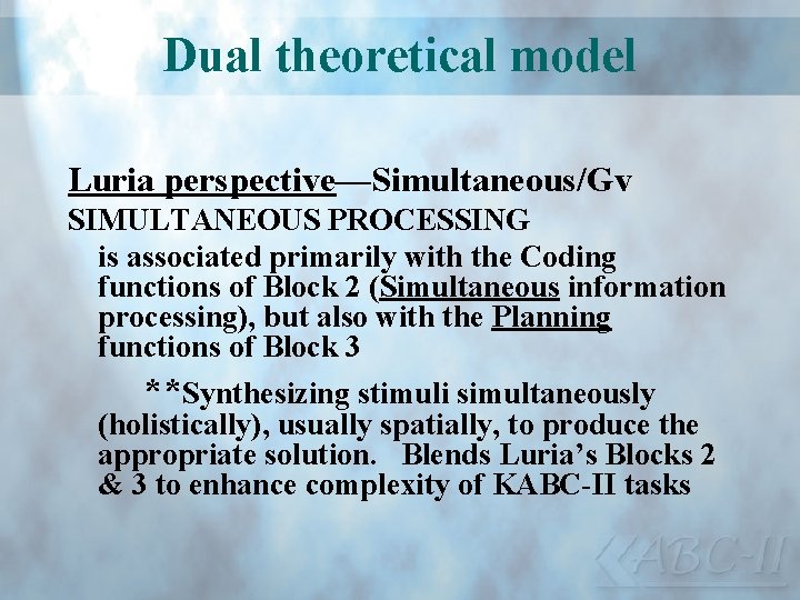 Dual theoretical model Luria perspective—Simultaneous/Gv SIMULTANEOUS PROCESSING is associated primarily with the Coding functions