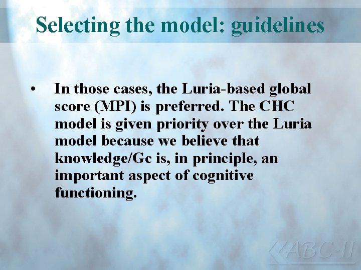 Selecting the model: guidelines • In those cases, the Luria-based global score (MPI) is