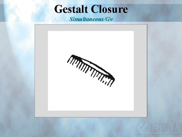 Gestalt Closure Simultaneous/Gv 