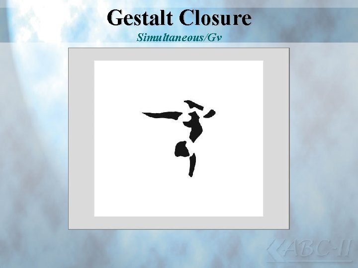 Gestalt Closure Simultaneous/Gv 