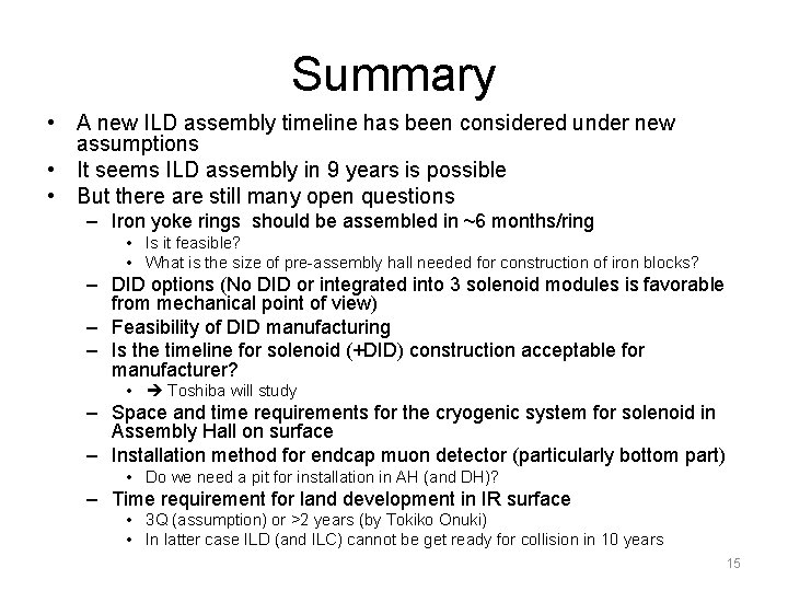 Summary • A new ILD assembly timeline has been considered under new assumptions •