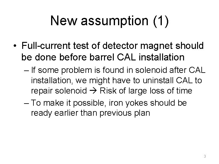 New assumption (1) • Full-current test of detector magnet should be done before barrel