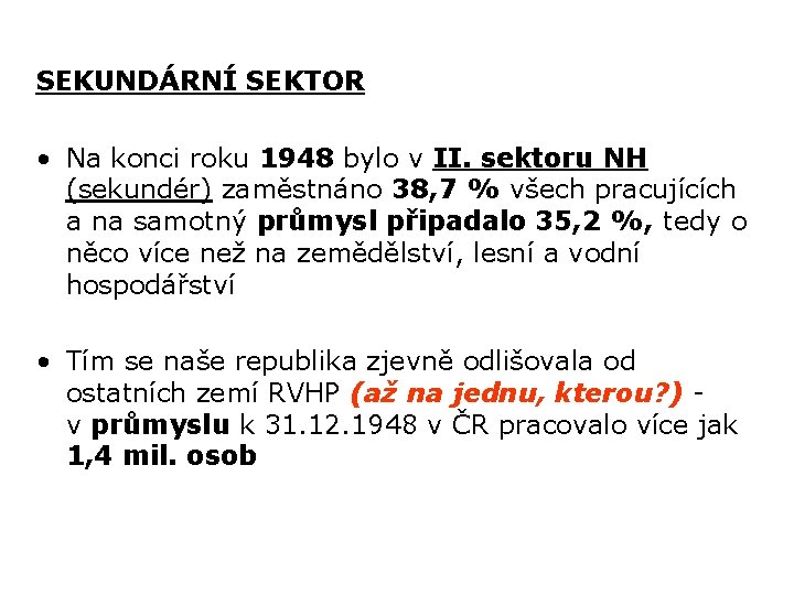 SEKUNDÁRNÍ SEKTOR • Na konci roku 1948 bylo v II. sektoru NH (sekundér) zaměstnáno