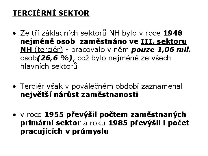 TERCIÉRNÍ SEKTOR • Ze tří základních sektorů NH bylo v roce 1948 nejméně osob