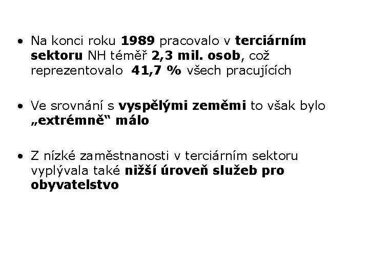  • Na konci roku 1989 pracovalo v terciárním sektoru NH téměř 2, 3