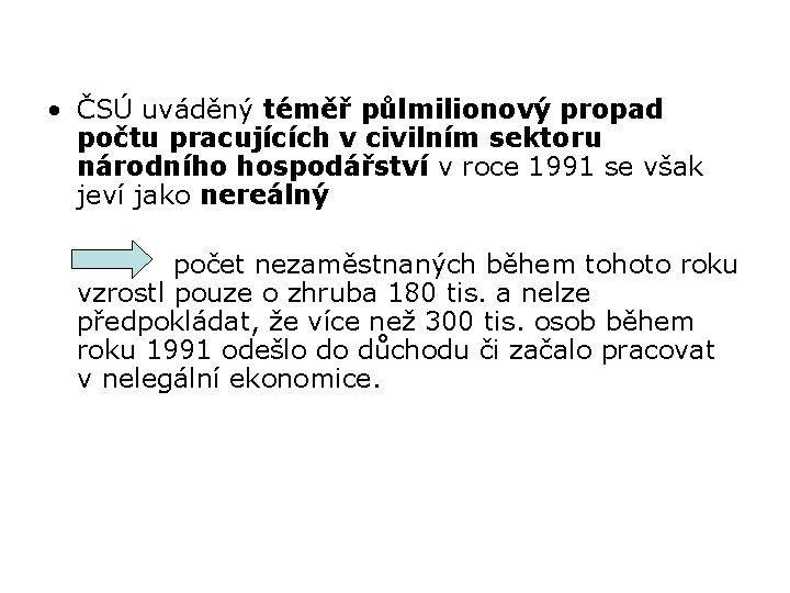  • ČSÚ uváděný téměř půlmilionový propad počtu pracujících v civilním sektoru národního hospodářství