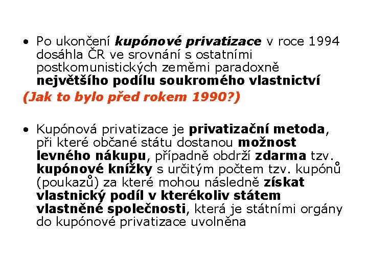  • Po ukončení kupónové privatizace v roce 1994 dosáhla ČR ve srovnání s