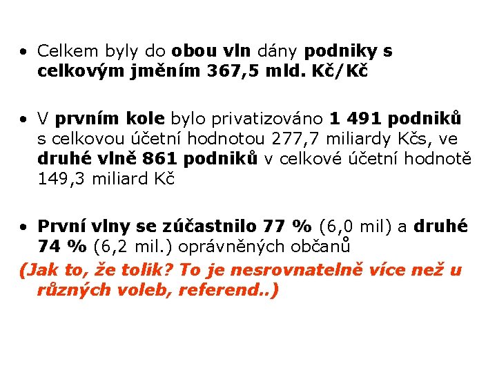  • Celkem byly do obou vln dány podniky s celkovým jměním 367, 5