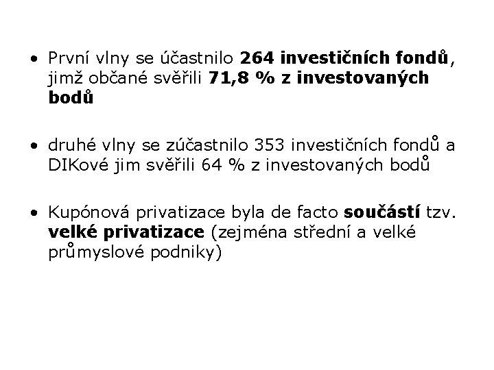  • První vlny se účastnilo 264 investičních fondů, jimž občané svěřili 71, 8