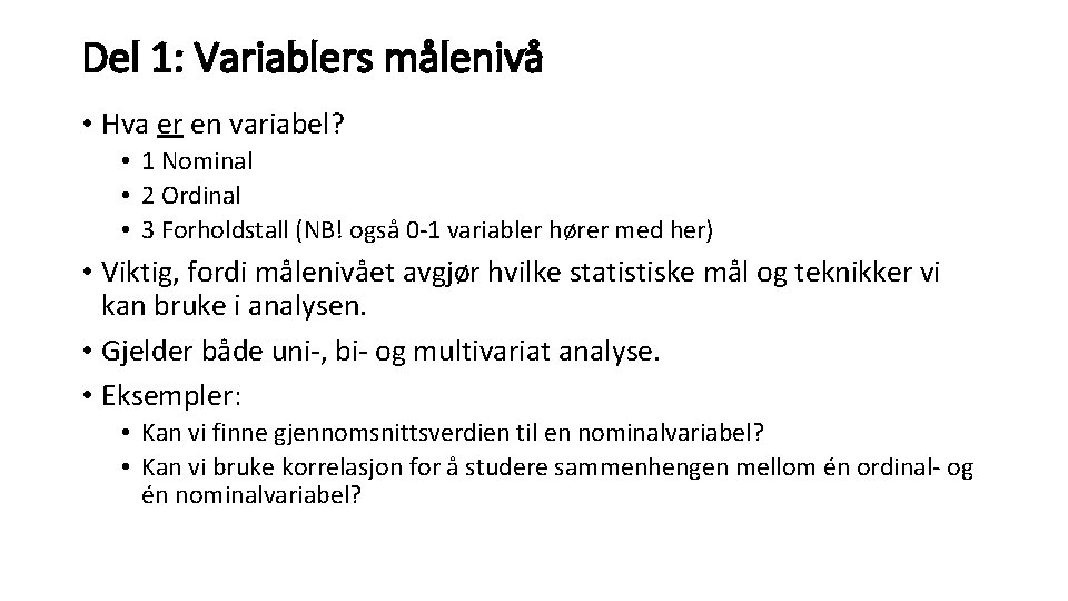 Del 1: Variablers målenivå • Hva er en variabel? • 1 Nominal • 2