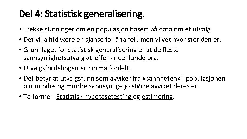 Del 4: Statistisk generalisering. • Trekke slutninger om en populasjon basert på data om