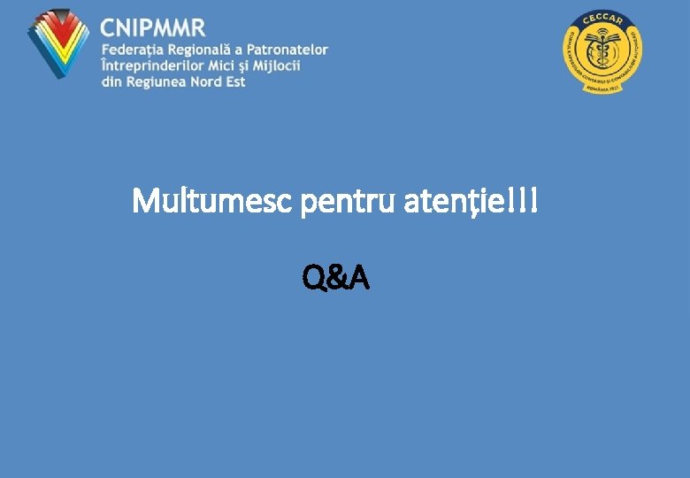 Multumesc pentru atenție!!! Q&A 