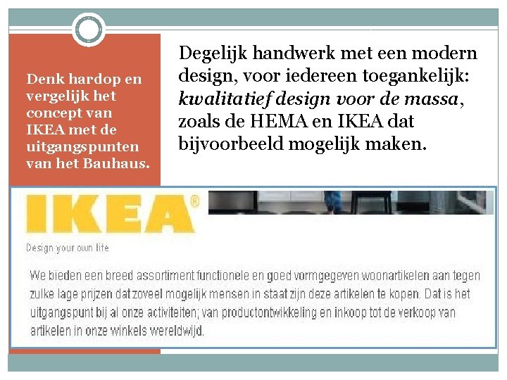 Denk hardop en vergelijk het concept van IKEA met de uitgangspunten van het Bauhaus.