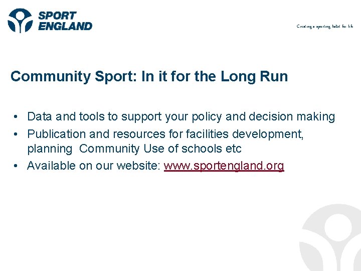 Creating a sporting habit for life Community Sport: In it for the Long Run