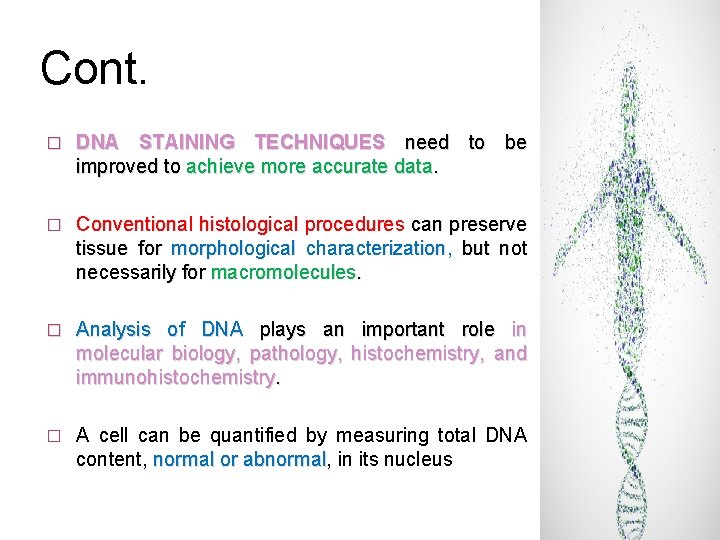 Cont. � DNA STAINING TECHNIQUES need to be improved to achieve more accurate data.
