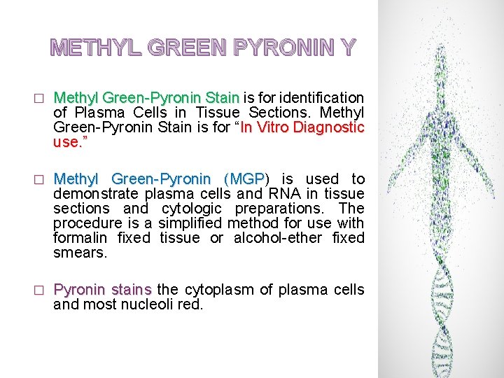 METHYL GREEN PYRONIN Y � Methyl Green-Pyronin Stain is for identification of Plasma Cells