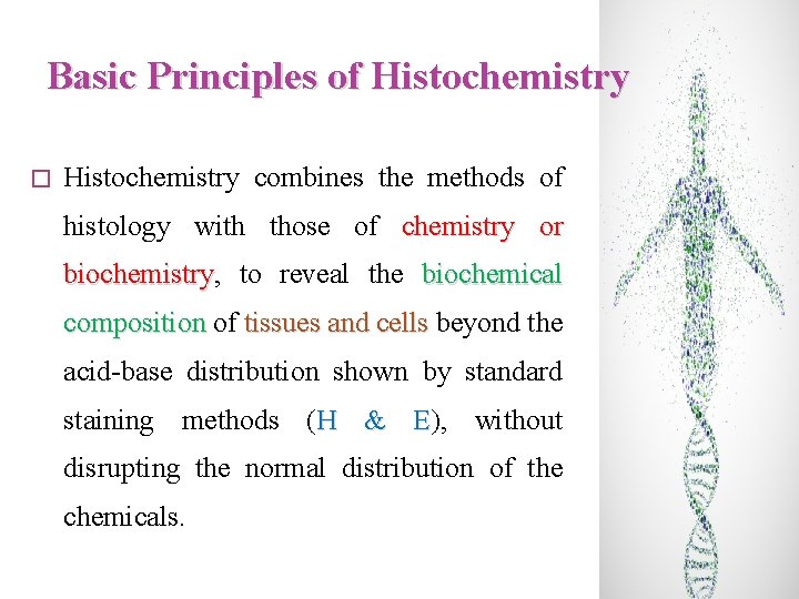 Basic Principles of Histochemistry � Histochemistry combines the methods of histology with those of