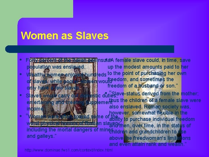 Women as Slaves • Forty percent of the Italian peninsular • “A female slave