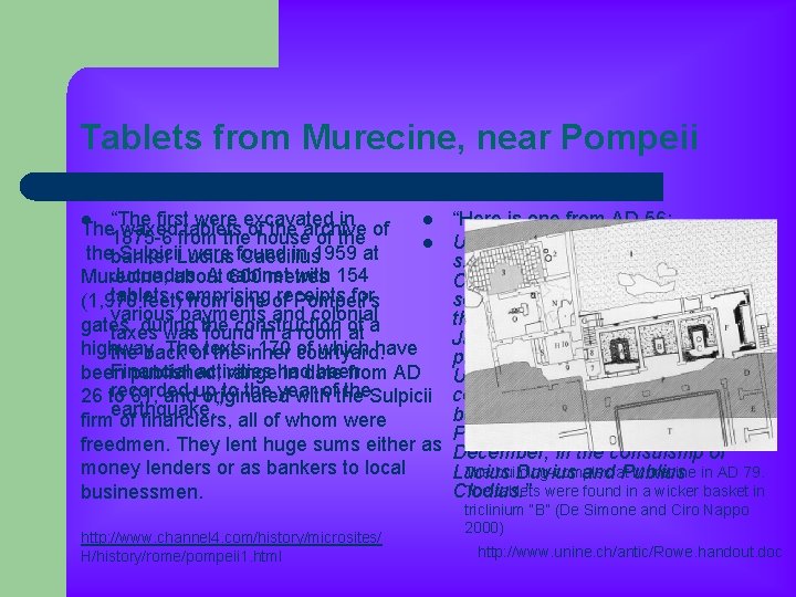 Tablets from Murecine, near Pompeii “The first were excavated in l “Here is one