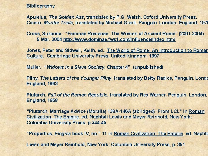 Bibliography Apuleius, The Golden Ass, translated by P. G. Walsh, Oxford University Press. Cicero,