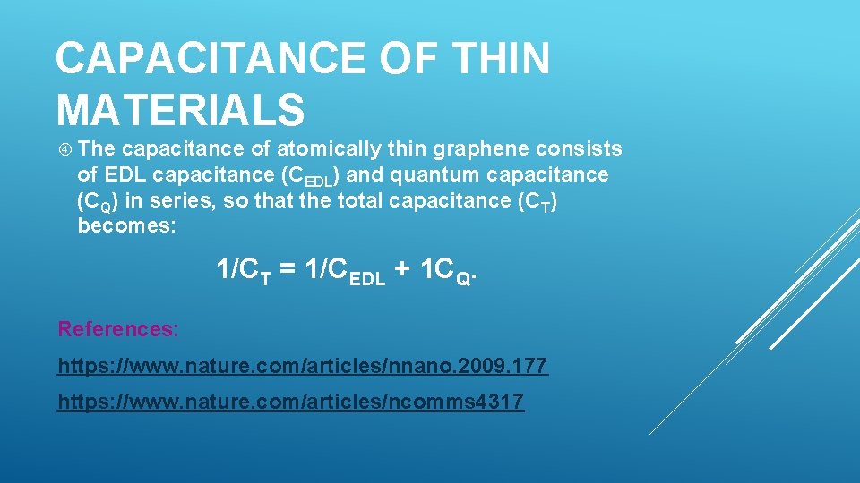 CAPACITANCE OF THIN MATERIALS The capacitance of atomically thin graphene consists of EDL capacitance