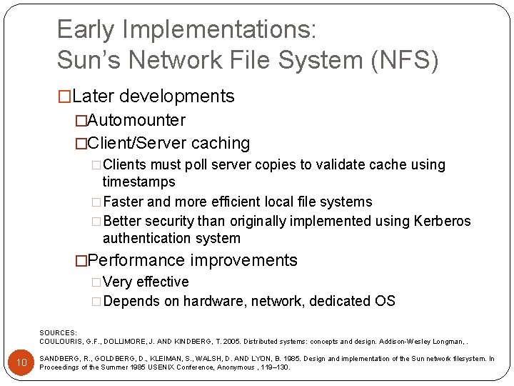 Early Implementations: Sun’s Network File System (NFS) �Later developments �Automounter �Client/Server caching �Clients must