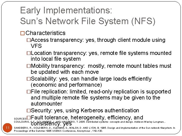Early Implementations: Sun’s Network File System (NFS) � Characteristics �Access transparency: yes, through client