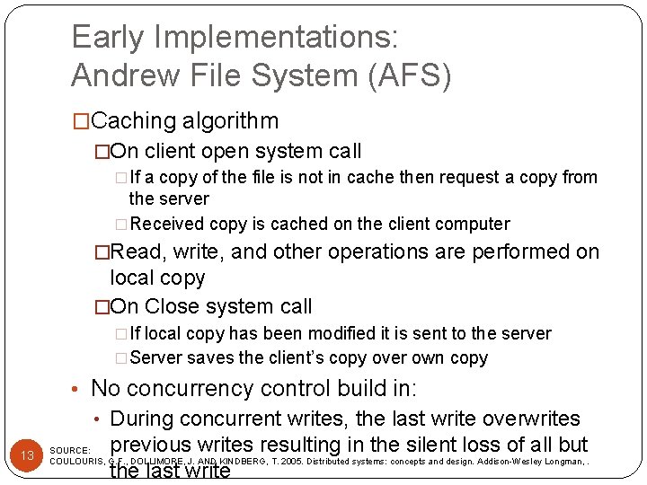 Early Implementations: Andrew File System (AFS) �Caching algorithm �On client open system call �If