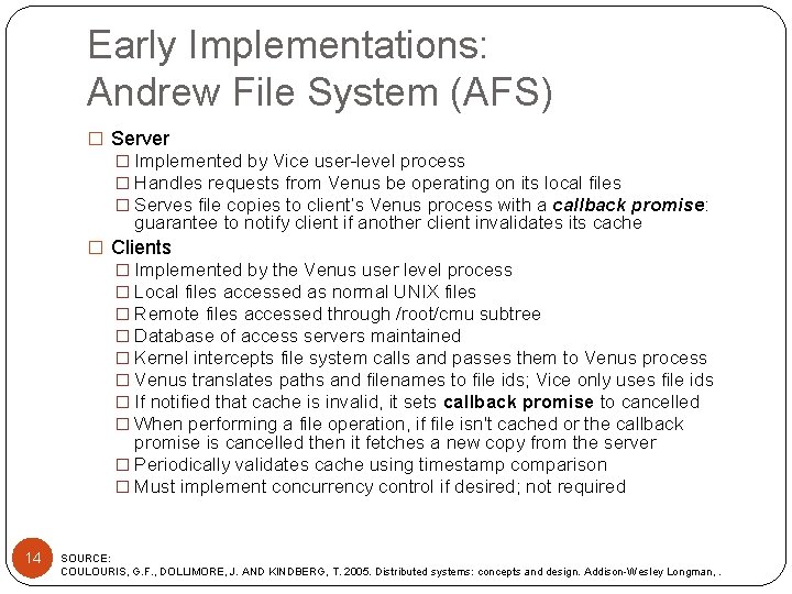 Early Implementations: Andrew File System (AFS) � Server � Implemented by Vice user-level process