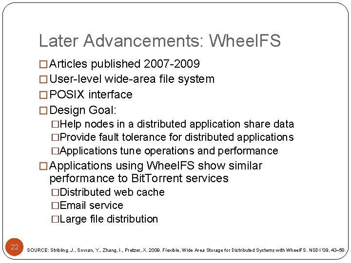 Later Advancements: Wheel. FS � Articles published 2007 -2009 � User-level wide-area file system