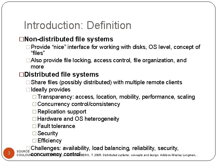 Introduction: Definition 3 �Non-distributed file systems � Provide “nice” interface for working with disks,