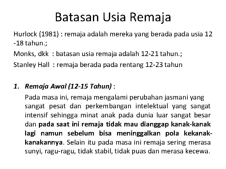 Batasan Usia Remaja Hurlock (1981) : remaja adalah mereka yang berada pada usia 12