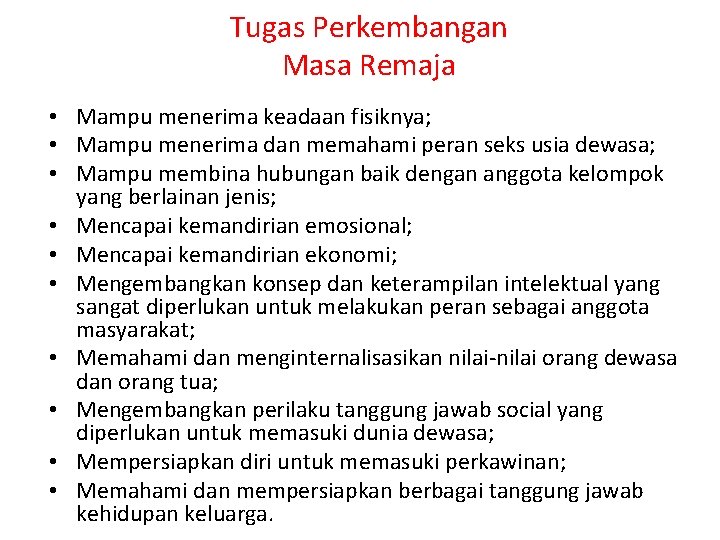 Tugas Perkembangan Masa Remaja • Mampu menerima keadaan fisiknya; • Mampu menerima dan memahami