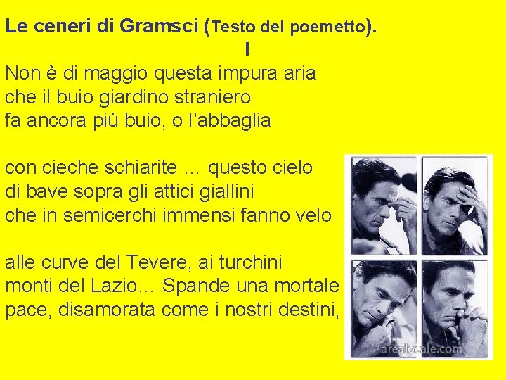 Le ceneri di Gramsci (Testo del poemetto). I Non è di maggio questa impura