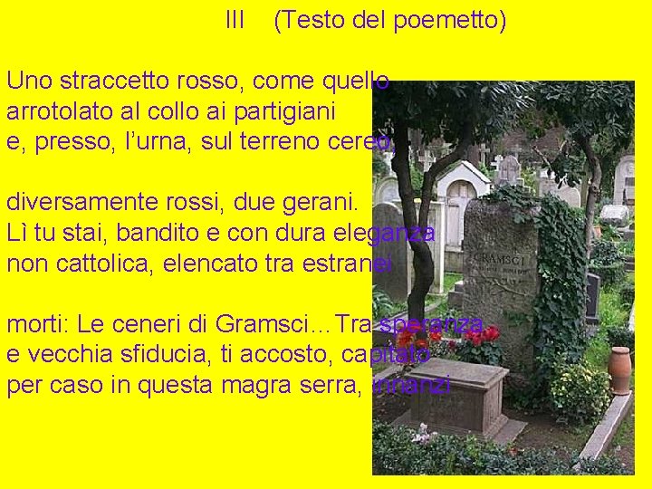  III (Testo del poemetto) Uno straccetto rosso, come quello arrotolato al collo ai