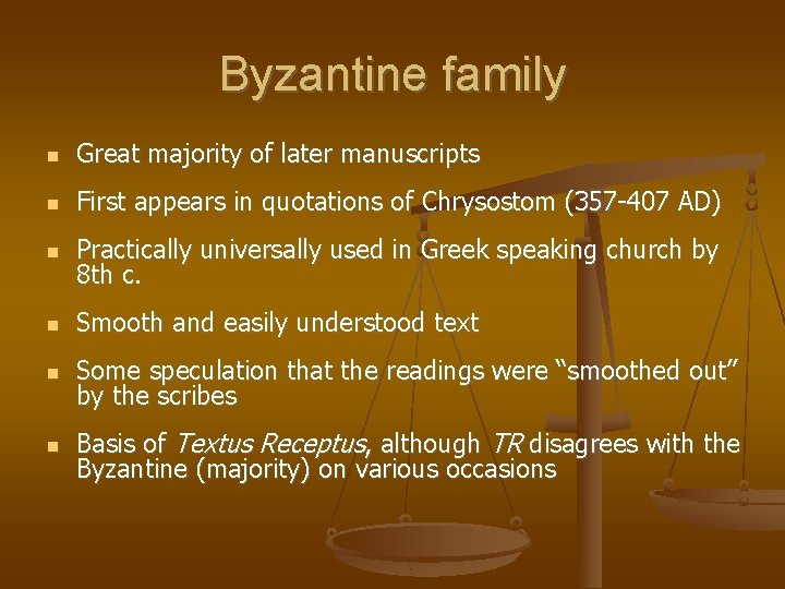 Byzantine family Great majority of later manuscripts First appears in quotations of Chrysostom (357