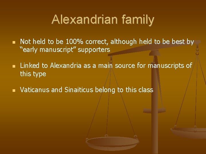 Alexandrian family Not held to be 100% correct, although held to be best by