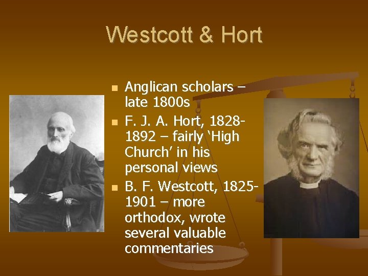 Westcott & Hort Anglican scholars – late 1800 s F. J. A. Hort, 18281892