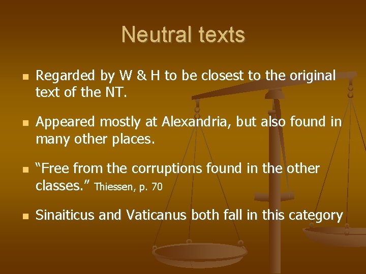 Neutral texts Regarded by W & H to be closest to the original text