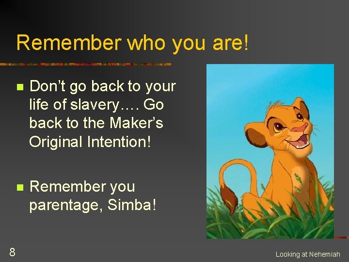 Remember who you are! 8 n Don’t go back to your life of slavery….