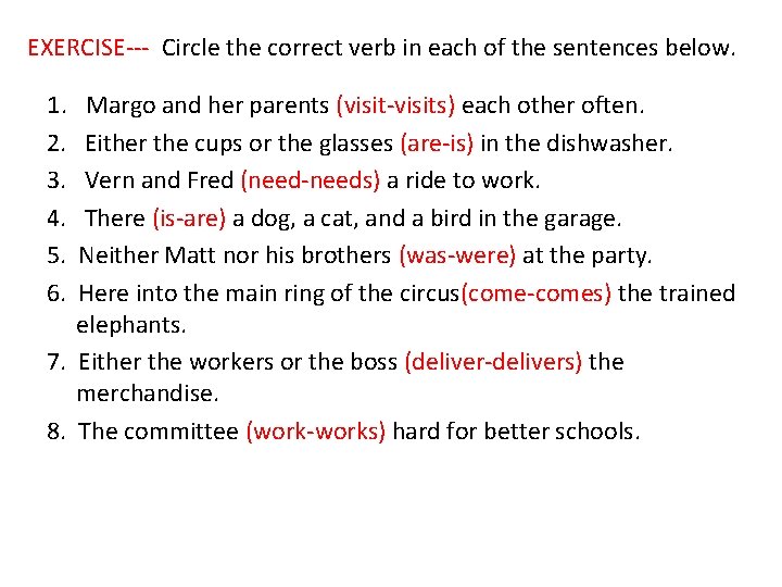 EXERCISE--- Circle the correct verb in each of the sentences below. 1. Margo and