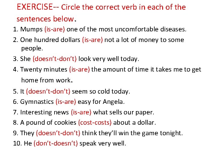 EXERCISE-- Circle the correct verb in each of the sentences below. 1. Mumps (is-are)