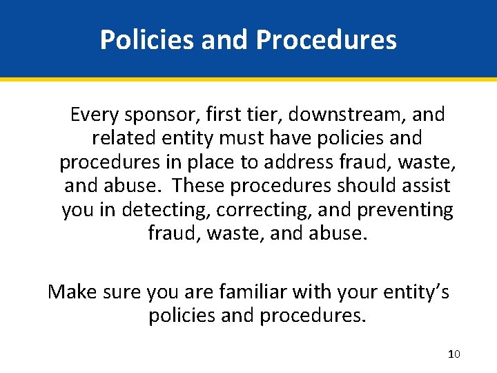 Policies and Procedures Every sponsor, first tier, downstream, and related entity must have policies