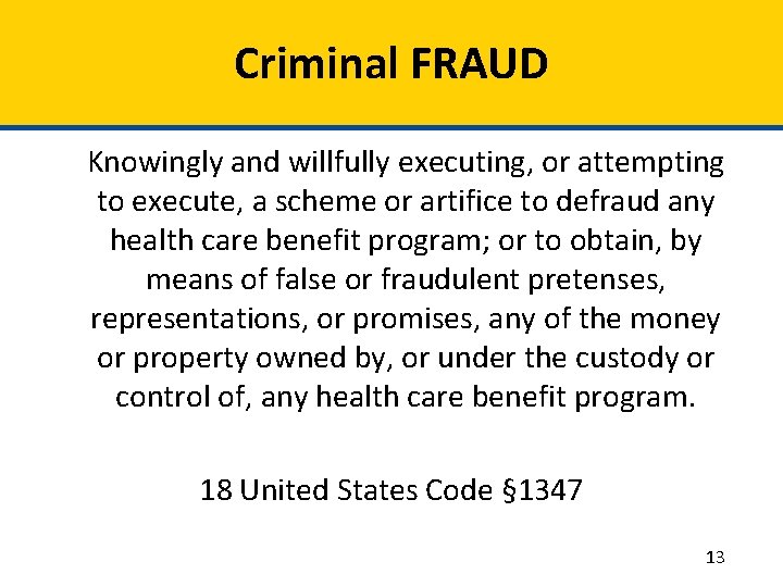 Criminal FRAUD Knowingly and willfully executing, or attempting to execute, a scheme or artifice