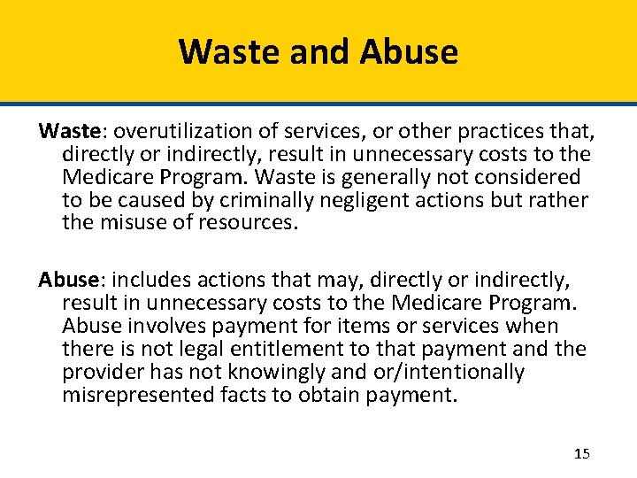 Waste and Abuse Waste: overutilization of services, or other practices that, directly or indirectly,