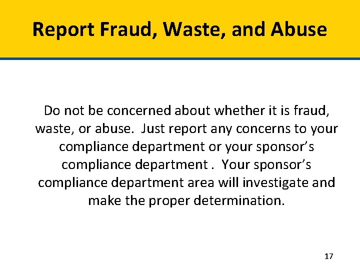 Report Fraud, Waste, and Abuse Do not be concerned about whether it is fraud,