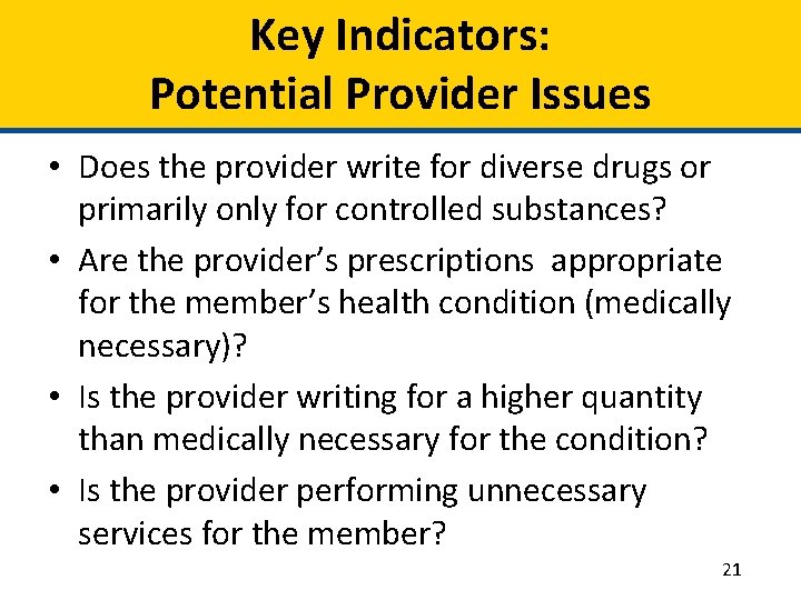 Key Indicators: Potential Provider Issues • Does the provider write for diverse drugs or